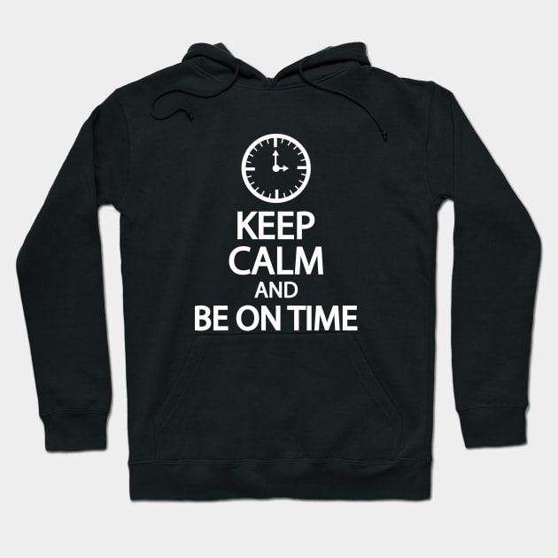 Keep calm and be on time Hoodie by It'sMyTime